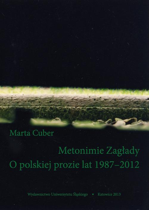 Okładka: Metonimie Zagłady. O polskiej prozie lat 1987–2012