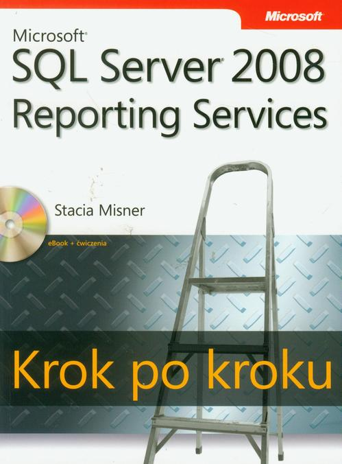 Okładka: Microsoft SQL Server 2008 Reporting Services Krok po kroku