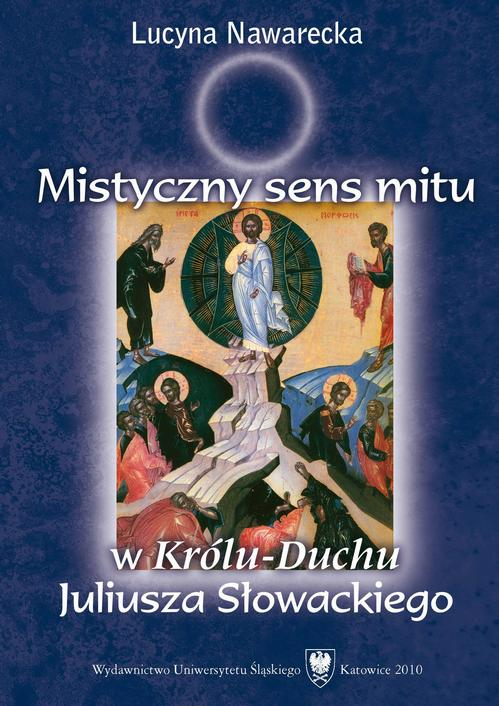 Okładka: Mistyczny sens mitu w „Królu-Duchu” Juliusza Słowackiego