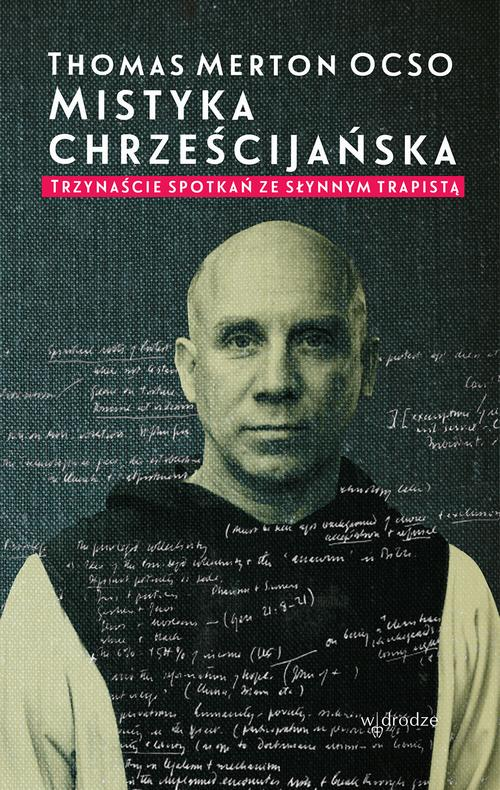 Okładka: Mistyka chrześcijańska. Trzynaście spotkań ze słynnym trapistą