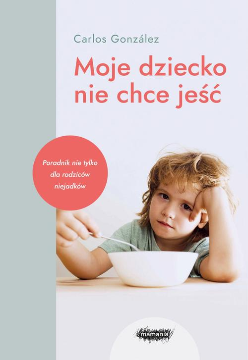 Okładka: Moje dziecko nie chce jeść