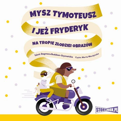 Okładka: Mysz Tymoteusz i jeż Fryderyk. Na tropie złodziei obrazów