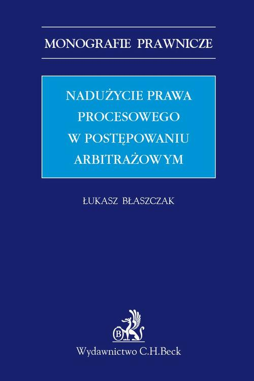 Okładka: Nadużycie prawa procesowego w postępowaniu arbitrażowym