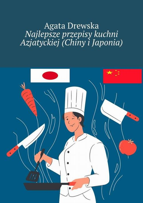 Okładka: Najlepsze przepisy kuchni Azjatyckiej (Chiny i Japonia)