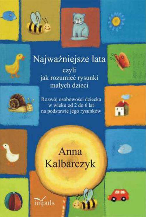 Okładka: Najważniejsze lata czyli jak rozumieć rysunki małych dzieci