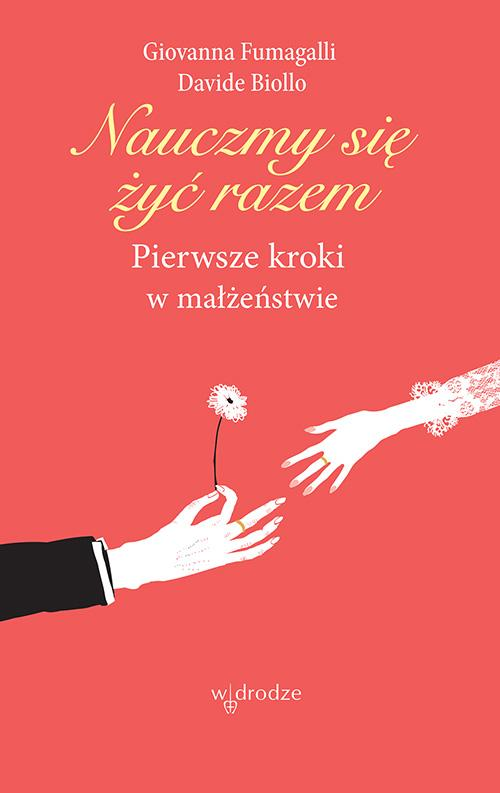 Okładka: Nauczmy się żyć razem. Pierwsze kroki w małżeństwie