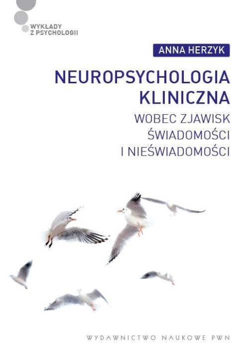 Okładka: Neuropsychologia kliniczna wobec zjawisk świadomości i nieświadomości