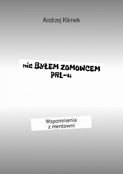 Okładka: nie BYŁEM ZOMOWCEM PRL-u