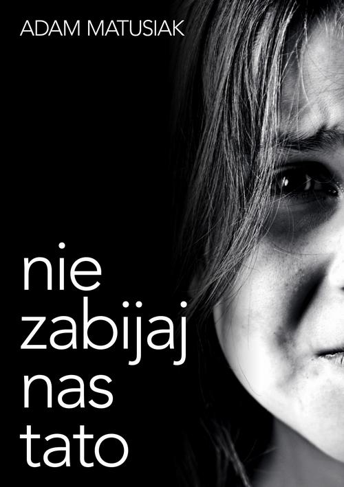 Okładka: Nie zabijaj nas tato