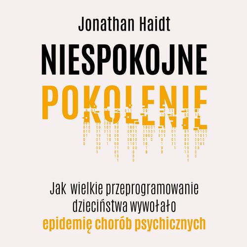 Okładka: Niespokojne pokolenie. Jak wielkie przeprogramowanie dzieciństwa wywoł