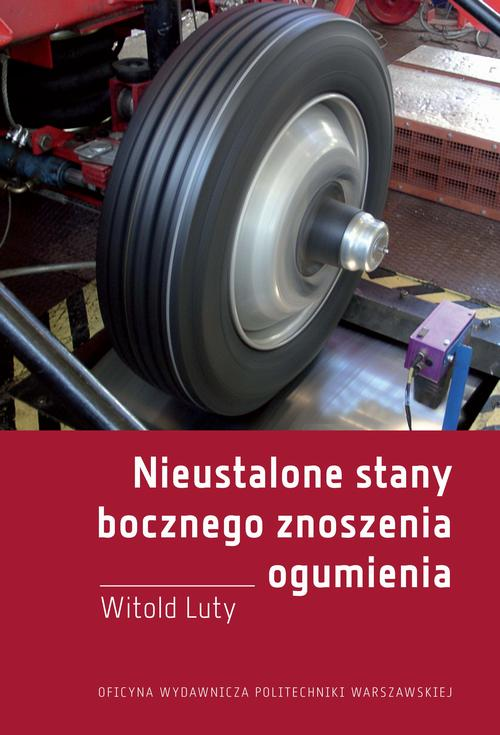 Okładka: Nieustalone stany bocznego znoszenia ogumienia. Badania eksperymentaln
