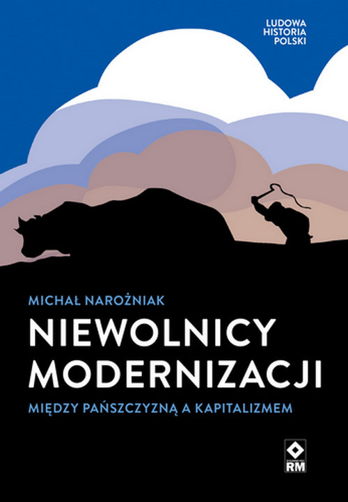 Okładka: Niewolnicy modernizacji Między pańszczyzną a kapitalizmem