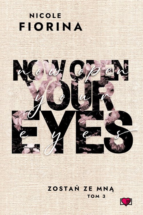Okładka: Now Open Your Eyes Zostań ze mną Tom 3