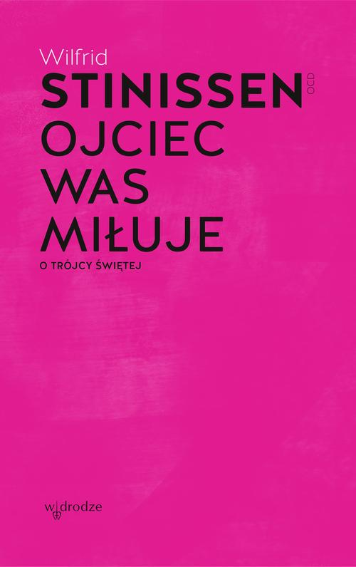 Okładka: Ojciec was miłuje. O Trójcy Świętej