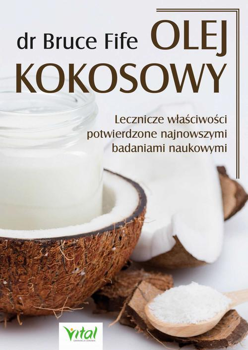 Okładka: Olej kokosowy. Lecznicze właściwości potwierdzone najnowszymi badaniam