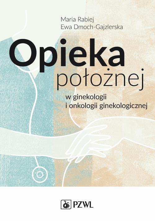 Okładka: Opieka położnej w ginekologii i onkologii ginekologicznej
