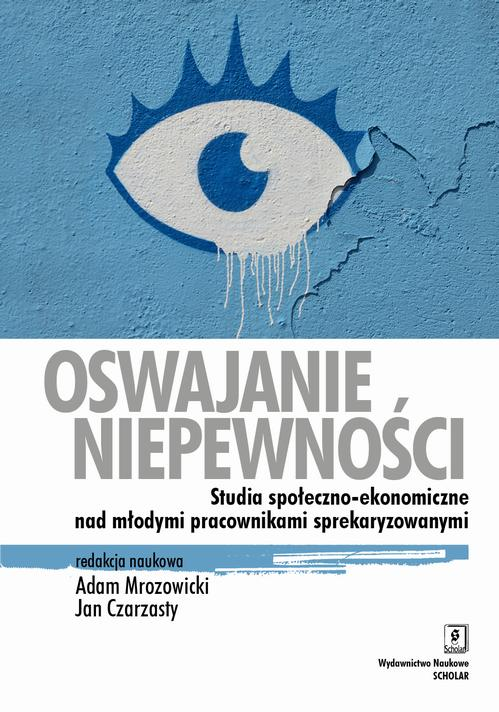 Okładka: Oswajanie niepewności. Studia społeczno-ekonomiczne nad młodymi pracow