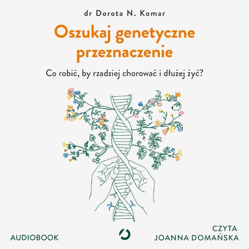 Okładka: Oszukaj genetyczne przeznaczenie. Co robić, by rzadziej chorować i dłu
