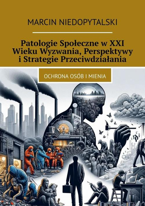 Okładka: Patologie Społeczne w XXI Wieku Wyzwania, Perspektywy i Strategie Prze