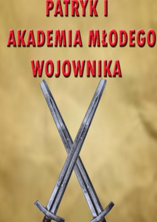 Okładka: Patryk i Akademia Wojownika
