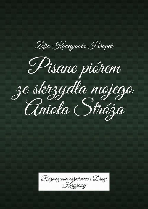 Okładka: Pisane piórem ze skrzydła mojego Anioła Stróża