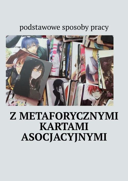 Okładka: Podstawowe sposoby pracy z metaforycznymi kartami asocjacyjnymi