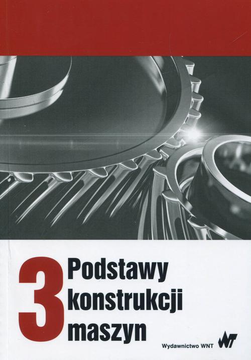 Okładka: Podstawy konstrukcji maszyn Tom 3