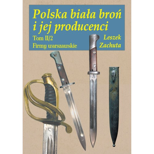 Okładka: Polska biała broń i jej producenci Tom 2