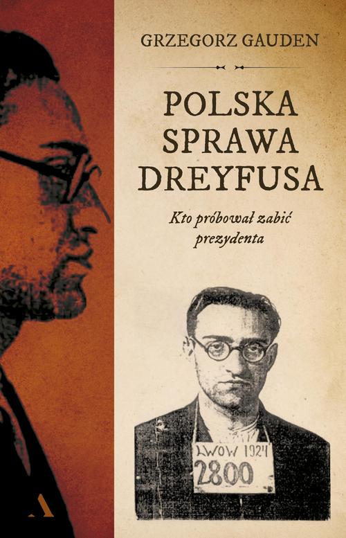 Okładka: Polska sprawa Dreyfusa. Kto próbował zabić prezydenta