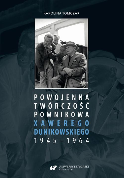 Okładka: Powojenna twórczość pomnikowa Xawerego Dunikowskiego 1945–1964
