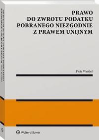 Okładka: Prawo do zwrotu podatku pobranego niezgodnie z prawem unijnym