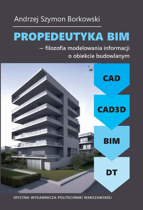 Okładka: Propedeutyka BIM – filozofia modelowania informacji o obiekcie budowla