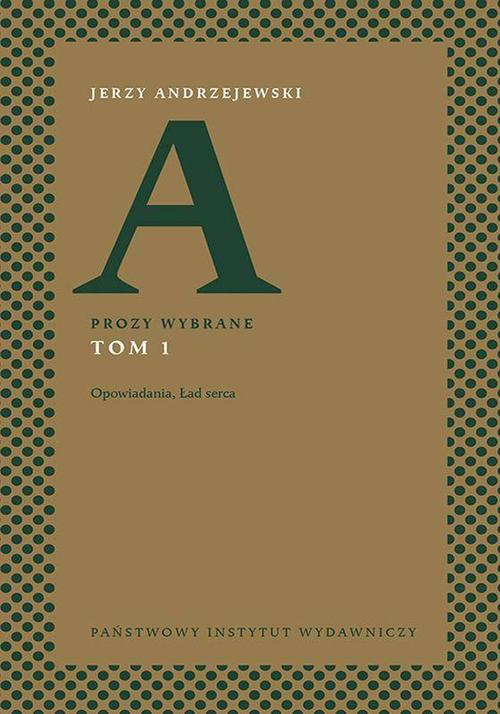 Okładka: Prozy wybrane. Tom I – Opowiadania, Ład serca