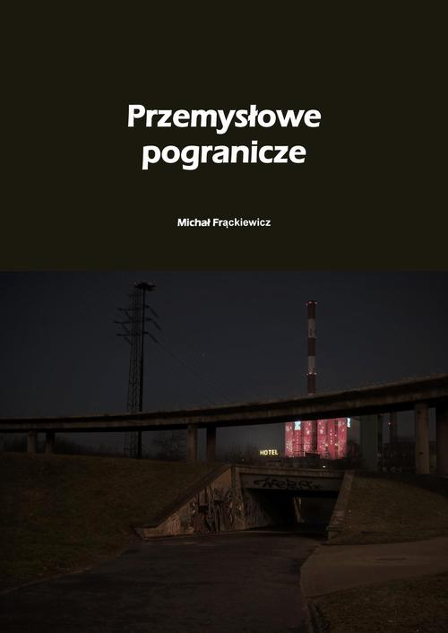Okładka: Przemysłowe pogranicze