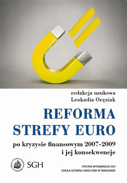 Okładka: Reforma strefy euro po kryzysie finansowym 2007–2009 i jego konsekwenc