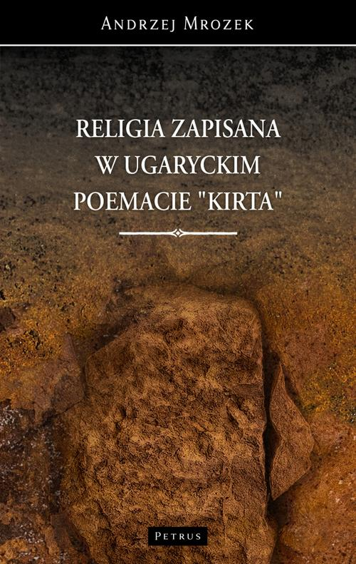 Okładka: RELIGIA ZAPISANA W UGARYCKIM POEMACIE "KIRTA"