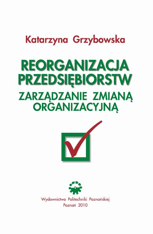 Okładka: Reorganizacja przedsiębiorstw. Zarządzanie zmianą organizacyjną