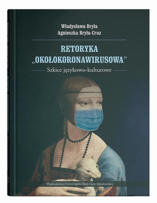 Okładka: Retoryka "okołokoronawirusowa". Szkice językowo-kulturowe