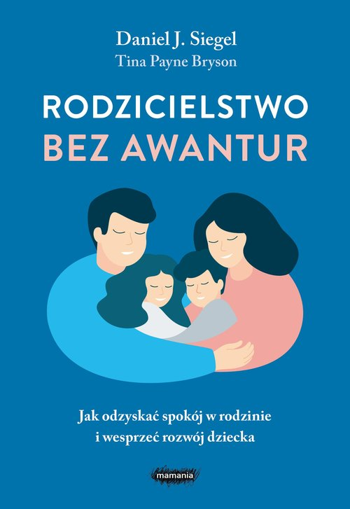 Okładka: Rodzicielstwo bez awantur Jak odzyskać spokój w rodzinie i wesprzeć ro
