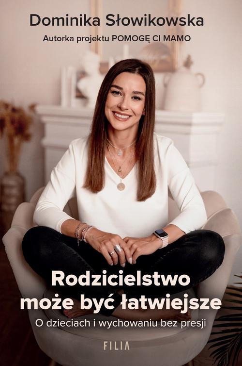Okładka: Rodzicielstwo może być łatwiejsze. O dzieciach i wychowaniu bez presji