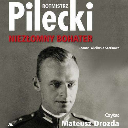 Okładka: Rotmistrz Pilecki. Niezłomny bohater