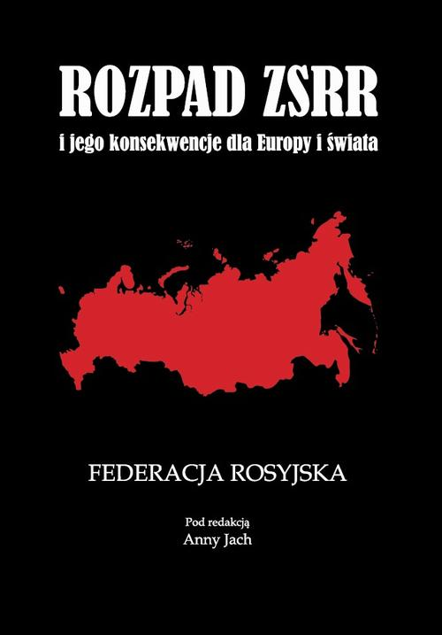 Okładka: Rozpad ZSRR i jego konsekwencje dla Europy i świata Część 1 Federacja