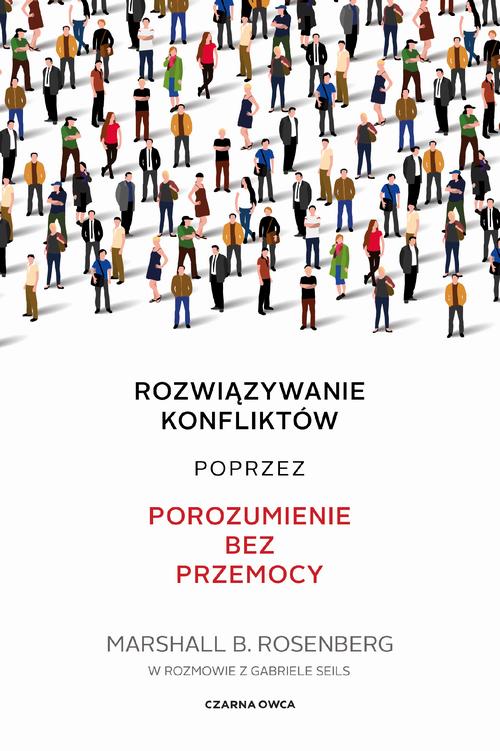 Okładka: Rozwiązywanie konfliktów poprzez porozumienie bez przemocy