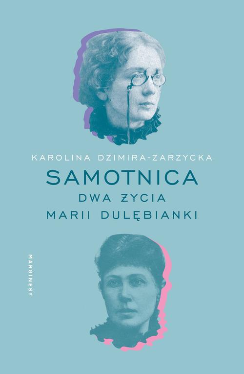 Okładka: Samotnica. Dwa życia Marii Dulębianki
