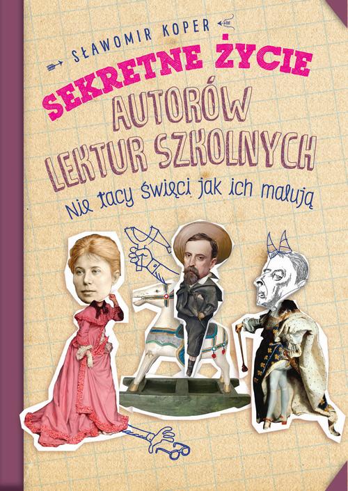 Okładka: Sekretne życie autorów lektur szkolnych