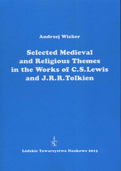 Okładka: Selected Medieval and Religious Themes in the Works of C.S. Lewis and
