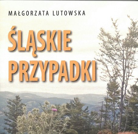 Okładka: Śląskie przypadki. To nie mogło zdarzyć się gdzie indziej