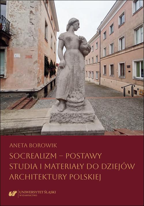 Okładka: Socrealizm – postawy. Studia i materiały do dziejów architektury polsk