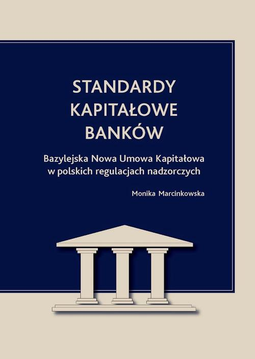 Okładka: Standardy kapitałowe banków. Bazylejska Nowa Umowa Kapitałowa w polski