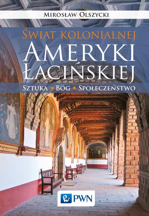 Okładka: Świat kolonialnej Ameryki Łacińskiej